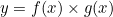 y=f(x)\times g(x)