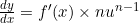 \frac{dy}{dx}=f'(x)\times nu^{n-1}