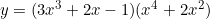 y=(3x^3+2x-1)(x^4+2x^2)