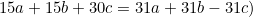 \begin{equation*}15a+15b+30c=31a+31b-31c)\end{equation}