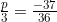 \frac{p}{3}=\frac{-37}{36}