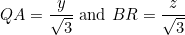 \[QA=\frac{y}{\sqrt{3}}\ \textnormal {and} \ BR=\frac{z}{\sqrt{3}}\]