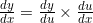 \frac{dy}{dx}=\frac{dy}{du}\times \frac{du}{dx}