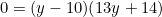 \begin{equation*}0=(y-10)(13y+14)\end{equation}