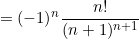 \begin{equation*}=(-1)^n\frac{n!}{(n+1)^{n+1}}\end{equation}