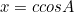 \begin{equation*}x=c cos A\end{equation*}