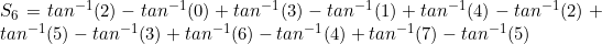 S_6=tan^{-1}(2)-tan^{-1}(0)+tan^{-1}(3)-tan^{-1}(1)+tan^{-1}(4)-tan^{-1}(2)+tan^{-1}(5)-tan^{-1}(3)+tan^{-1}(6)-tan^{-1}(4)+tan^{-1}(7)-tan^{-1}(5)