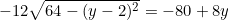 \begin{equation*}-12\sqrt{64-(y-2)^2}=-80+8y\end{equation}