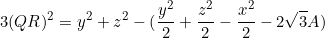 \[3(QR)^2=y^2+z^2-(\frac{y^2}{2}+\frac{z^2}{2}-\frac{x^2}{2}-2\sqrt{3}A)\]