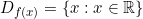 D_{f(x)}=\{x:x\in\mathbb{R}\}