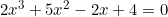 2x^3+5x^2-2x+4=0