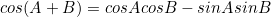 \begin{equation*}cos(A+B)=cosAcosB-sinAsinB\end{equation}