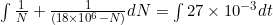 \int\frac{1}{N}+\frac{1}{(18\times10^{6}-N)}dN=\int27\times10^{-3}dt