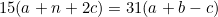 \begin{equation*}15(a+n+2c)=31(a+b-c)\end{equation}