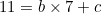 \begin{equation*}11=b\times7+c\end{equation*}