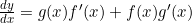 \frac{dy}{dx}=g(x)f'(x)+f(x)g'(x)