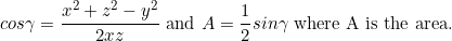 \[cos\gamma=\frac{x^2+z^2-y^2}{2xz}\ \textnormal{and}\ A=\frac{1}{2}sin\gamma\ \textnormal{where A is the area.}\]