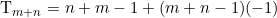 \begin{equation*}$T_{m+n}=n+m-1+(m+n-1)(-1)$\end{equation*}