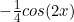 -\frac{1}{4}cos(2x)