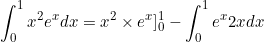 \begin{equation*}\int_0^1{x^2e^x dx}=x^2 \times e^x ]_0^1-\int_0^1{e^x 2x dx}\end{equation}