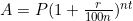 A=P(1+\frac{r}{100n})^{nt}