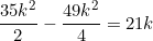 \begin{equation*}\frac{35k^2}{2}-\frac{49k^2}{4}=21k\end{equation}